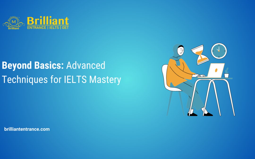 Beyond Basics: Advanced Techniques for IELTS Mastery