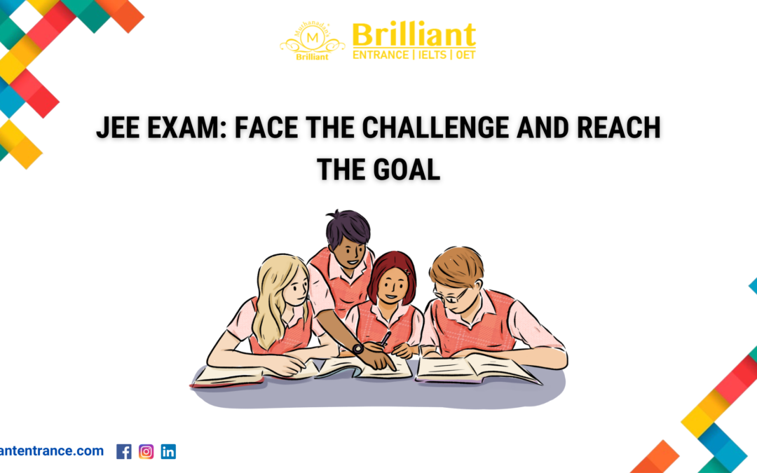 JEE EXAM: Face the challenge and reach the goal